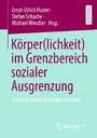 Körper(lichkeit) im Grenzbereich sozialer Ausgrenzung - Die Unsichtbaren sichtbar machen