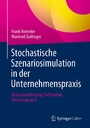 Stochastische Szenariosimulation in der Unternehmenspraxis - Risikomodellierung, Fallstudien, Umsetzung in R