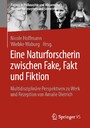 Eine Naturforscherin zwischen Fake, Fakt und Fiktion - Multidisziplinäre Perspektiven zu Werk und Rezeption von Amalie Dietrich