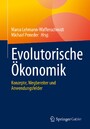 Evolutorische Ökonomik - Konzepte, Wegbereiter und Anwendungsfelder