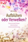 Aufblühen oder Verwelken? - Chancen und Risiken der kreativen Selbstverwirklichung