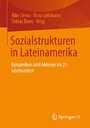 Sozialstrukturen in Lateinamerika - Dynamiken und Akteure im 21. Jahrhundert