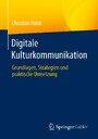 Digitale Kulturkommunikation - Grundlagen, Strategien und praktische Umsetzung