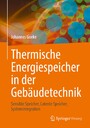 Thermische Energiespeicher in der Gebäudetechnik - Sensible Speicher, Latente Speicher, Systemintegration