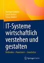 IT-Systeme wirtschaftlich verstehen und gestalten - Methoden - Paradoxien - Grundsätze
