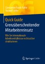Quick Guide Grenzüberschreitender Mitarbeitereinsatz - Wie Sie internationale Arbeitsverhältnisse rechtssicher strukturieren