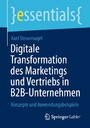 Digitale Transformation des Marketings und Vertriebs in B2B-Unternehmen - Konzepte und Anwendungsbeispiele