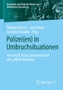 Polizei(en) in Umbruchsituationen - Herrschaft, Krise, Systemwechsel und 'offene Moderne'