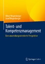 Talent- und Kompetenzmanagement - Eine anwendungsorientierte Perspektive
