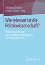 Wie relevant ist die Politikwissenschaft? - Wissenstransfer und gesellschaftliche Wirkung von Forschung und Lehre