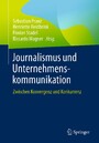 Journalismus und Unternehmenskommunikation - Zwischen Konvergenz und Konkurrenz