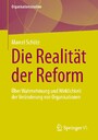 Die Realität der Reform - Über Wahrnehmung und Wirklichkeit der Veränderung von Organisationen