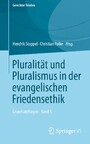 Pluralität und Pluralismus in der evangelischen Friedensethik - Grundsatzfragen • Band 5