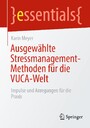 Ausgewählte Stressmanagement-Methoden für die VUCA-Welt - Impulse und Anregungen für die Praxis