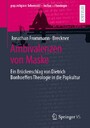 Ambivalenzen von Maske - Ein Brückenschlag von Dietrich Bonhoeffers Theologie in die Popkultur
