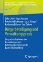 Bürgerbeteiligung und Verwaltungspraxis - Langzeitevaluationen der Auswirkungen von Beteiligungsregelungen in Baden-Württemberg