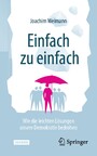 Einfach zu einfach - Wie die leichten Lösungen unsere Demokratie bedrohen