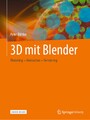 3D mit Blender - Modeling - Animation - Rendering