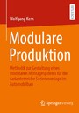 Modulare Produktion - Methodik zur Gestaltung eines modularen Montagesystems für die variantenreiche Serienmontage im Automobilbau