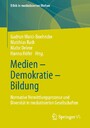 Medien - Demokratie - Bildung - Normative Vermittlungsprozesse und Diversität in mediatisierten Gesellschaften