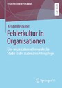 Fehlerkultur in Organisationen - Eine organisationsethnografische Studie in der stationären Altenpflege