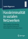 Hasskriminalität in sozialen Netzwerken - Eine rechtliche Einordnung unter Berücksichtigung des Netzwerkdurchsetzungsgesetzes