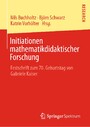Initiationen mathematikdidaktischer Forschung - Festschrift zum 70. Geburtstag von Gabriele Kaiser