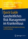 Quick Guide Ganzheitliches Risk Management im Krankenhaus - Praxisleitfaden für Implementierung und Umsetzung