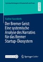 Der Bremer Geist: Eine systemische Analyse des Narrativs für das Bremer Startup-Ökosystem
