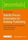 Robotic Process Automation im Desktop-Publishing - Eine Einführung in softwaregestützte Automatisierung von Artwork-Prozessen