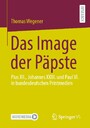 Das Image der Päpste - Pius XII., Johannes XXIII. und Paul VI. in bundesdeutschen Printmedien