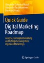 Quick Guide Digital Marketing Roadmap - Analyse, Konzeptentwicklung und Erfolgsmessung Ihres Digitalen Marketings