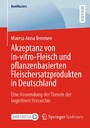 Akzeptanz von In-vitro-Fleisch und pflanzenbasierten Fleischersatzprodukten in Deutschland - Eine Anwendung der Theorie der kognitiven Hierarchie