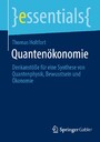 Quantenökonomie - Denkanstöße für eine Synthese von Quantenphysik, Bewusstsein und Ökonomie