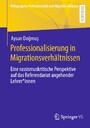 Professionalisierung in Migrationsverhältnissen - Eine rassismuskritische Perspektive auf das Referendariat angehender Lehrer*innen