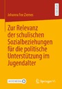 Zur Relevanz der schulischen Sozialbeziehungen für die politische Unterstützung im Jugendalter