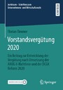 Vorstandsvergütung 2020 - Ein Beitrag zur Entwicklung der Vergütung nach Umsetzung der ARUG II-Richtlinie und der DCGK Reform 2020