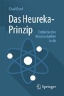 Das Heureka-Prinzip - Entdecke den Wissenschaftler in dir