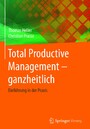 Total Productive Management - ganzheitlich - Einführung in der Praxis