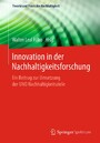 Innovation in der Nachhaltigkeitsforschung - Ein Beitrag zur Umsetzung der UNO Nachhaltigkeitsziele