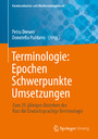 Terminologie : Epochen - Schwerpunkte - Umsetzungen - Zum 25-jährigen Bestehen des Rats für Deutschsprachige Terminologie