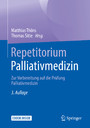 Repetitorium Palliativmedizin - Zur Vorbereitung auf die Prüfung Palliativmedizin