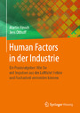 Human Factors in der Industrie - Ein Praxisratgeber: Wie Sie mit Impulsen aus der Luftfahrt Fehler und Nacharbeit vermeiden können