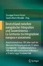 Deutschland zwischen europäischer Integration und Souveränismus - La Germania tra integrazione europea e sovranismo - Konstitutionalismus 100 Jahre nach der Weimarer Verfassung und seit 70 Jahren Grundgesetz - Il Costituzionalismo a 100 anni dalla co