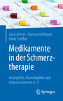 Medikamente in der Schmerztherapie - Analgetika, Koanalgetika und Adjuvanzien von A-Z