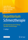 Repetitorium Schmerztherapie - Zur Vorbereitung auf die Prüfung Spezielle Schmerztherapie