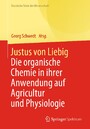 Justus von Liebig - Die organische Chemie in ihrer Anwendung auf Agricultur und Physiologie