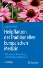 Heilpflanzen der Traditionellen Europäischen Medizin - Wirkung und Anwendung nach häufigen Indikationen