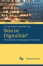 Was ist Digitalität? - Philosophische und pädagogische Perspektiven