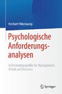 Psychologische Anforderungsanalysen - Anforderungsprofile für Management, Arbeit und Business